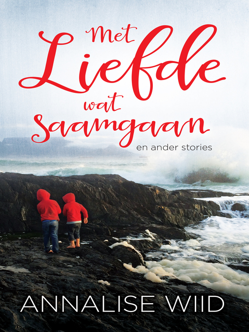 Title details for Met Liefde wat saamgaan en ander stories by Annalise Wiid - Wait list